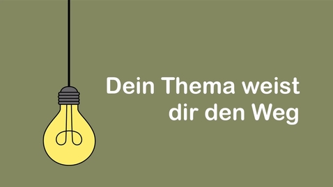 Thumbnail for Tipp 3: Dein Thema weist dir den Weg