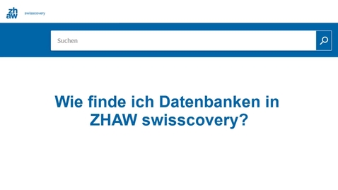 Thumbnail for Wie finde ich Datenbanken in ZHAW swisscovery?