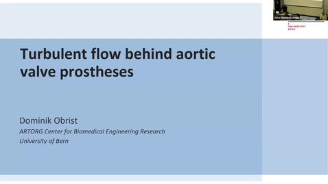 Thumbnail for MechE Colloquium: Turbulent flow behind aortic valve prostheses -  D. Obrist