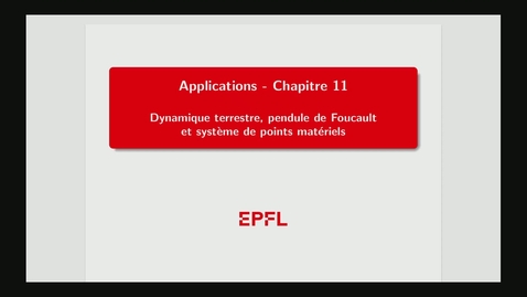 Thumbnail for A11 - Dynamique terrestre, pendule de Foucault et système de points matériels