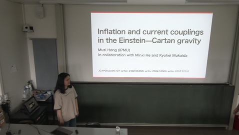 Thumbnail for Muzi Hong (IPMU) - "Inflation and current couplings in the Einstein--Cartan gravity"