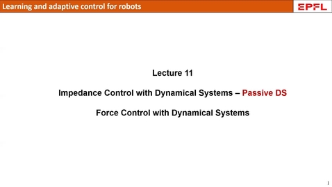 Thumbnail for Lecture 9 | Learning and adaptive control course, Compliant and Force Control with DS