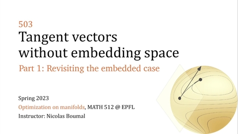 Thumbnail for 503.1 - Tangent vectors without embedding space - Revisiting the embedded case