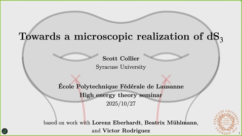 Thumbnail for Towards a microscopic realization of dS3 by Scott Collier (Syracuse University)