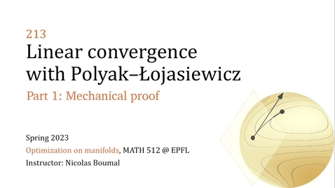 Thumbnail for 213.1 - Linear convergence with Polyak-Łojasiewicz - Mechanical proof