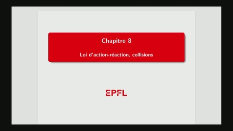 Thumbnail for 8 - Loi d'action-réaction, collisions
