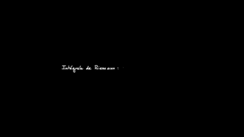 Thumbnail for Chapitre 7 : 1 Intégrale de Riemann Introduction et un exemple