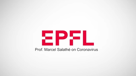 Thumbnail for Prof. Marcel Salathé on Coronavirus