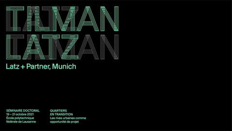 Thumbnail for QUARTIERS EN TRANSITION-04, TILMAN LATZ - Les rives urbaines comme opportunité de projet