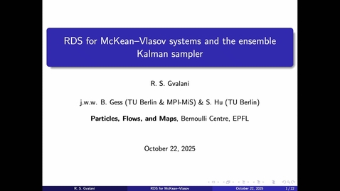 Thumbnail for Rishabh Gvalani - Random dynamical systems for McKean–Vlasov SDEs and the ensemble Kalman sampler