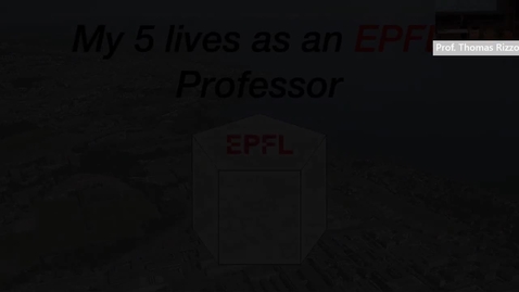 Thumbnail for Honorary Lesson - Prof. Thomas Rizzo - My five lives as an EPFL professor.mp4