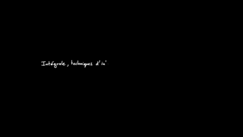 Thumbnail for Chapitre 7 : 6 Intégrale, techniques d'intégration Intégration par parties