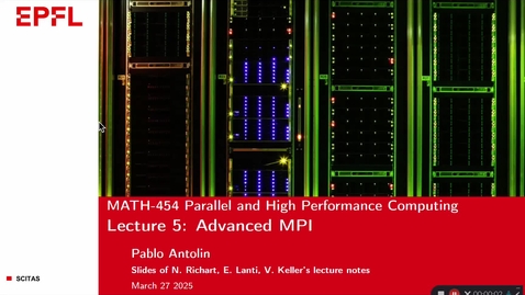Thumbnail for MATH-454: Spring 2025 - Lecture 5 - Advanced MPI