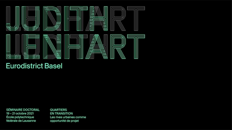 Thumbnail for QUARTIERS EN TRANSITION-06, JUDITH LENHART - Les rives urbaines comme opportunité de projet