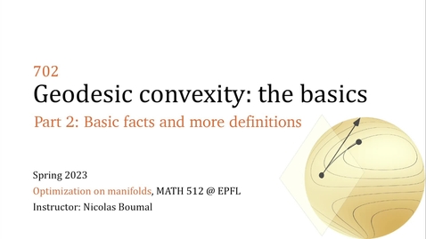 Thumbnail for 702.2 - Geodesic convexity - Basic facts and more definitions