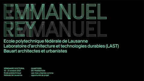 Thumbnail for QUARTIERS EN TRANSITION-01, EMMANUEL REY - Les rives urbaines comme opportunité de projet