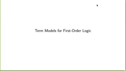 Thumbnail for 06-03 Term Models for First-Order Logic