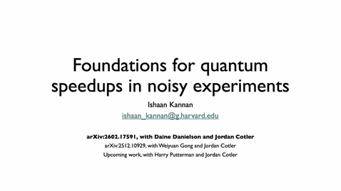Thumbnail for Foundations for quantum speedups in noisy experiments - Ishaan Kannan
