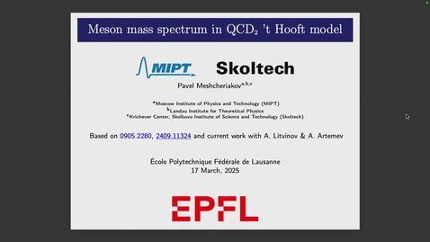 Thumbnail for Pavel Meshcheriakov (MIPT) - &quot;Meson mass spectrum in QCD_2 't Hooft model&quot;