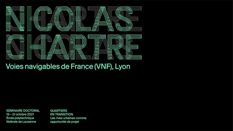 Thumbnail for QUARTIERS EN TRANSITION-08, NICOLAS CHARTRE - Les rives urbaines comme opportunité de projet