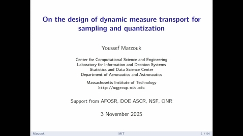 Thumbnail for Youssef Marzouk - On the design of dynamic measure transport for sampling and quantization