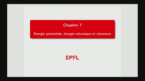 Thumbnail for 7 - Energie potentielle, énergie mécanique et résonance