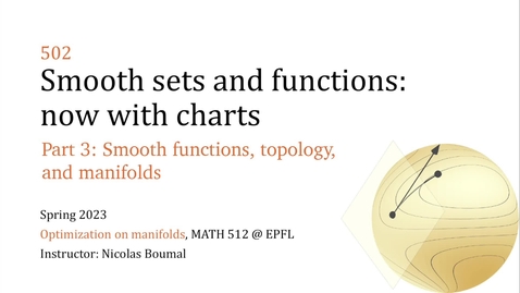 Thumbnail for 502.3 - Smooth sets and functions - Smooth functions, topology, and manifolds
