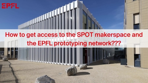 Thumbnail for How to get access to the makerspaces @EPFL