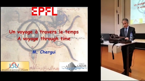 Thumbnail for Honorary Lecture - Prof. Majed Chergui: « A voyage through time »