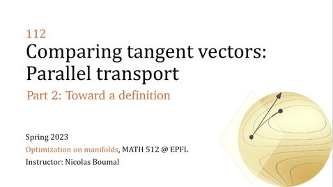 Thumbnail for 112.2 - Comparing tangent vectors: parallel transport - Toward a definition
