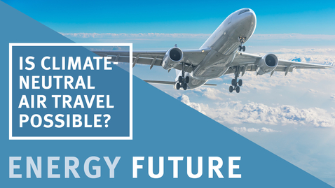 Thumbnail for Energy Future episode 4: Is climate-neutral air travel possible?
